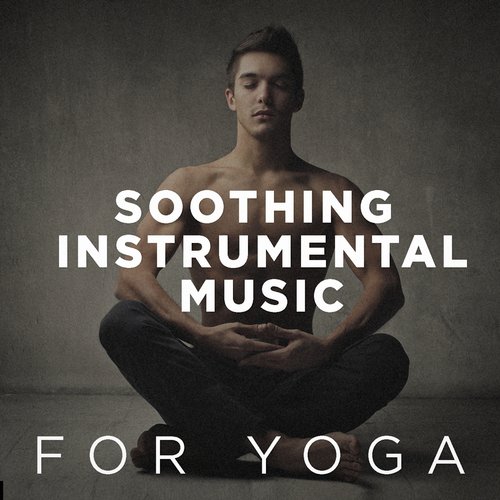 Soothing Instrumental Music for Yoga