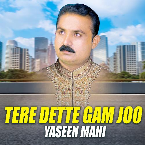 Tere Dette Gam Joo