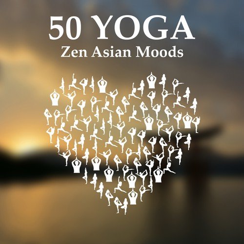 50 Yoga: Zen Asian Moods, Tibetan Bowls & Bells, Buddhist Meditation, Prana, Japanese Flute Music