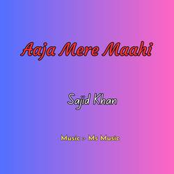 Aaja Mere Maahi-FhsqdQxYDlU