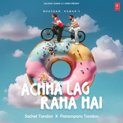 Achha Lag Raha Hai-XT1GRUxVBWU