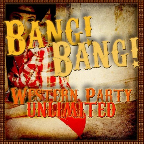 Bang! Bang! Western Party Unlimited