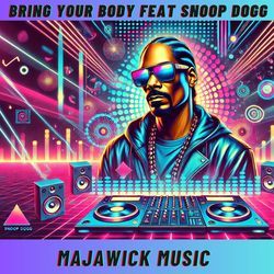 Bring Your Body (feat. Snoop Dogg)-KDkuAD9xXEY