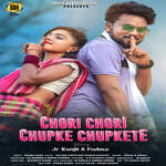 Chori Chori Chupke Chupkete