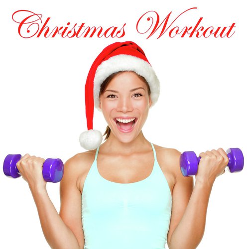 Christmas Workout Music: Christmas Hits Dance Mix House Music Remixed (Minimal House, Minimal Techno, Progressive House and Electro House Xmas Songs Ideal for Aerobic Dance, Workout Songs for Exercise, Fitness, Work out, Running, Walking, Cardio)