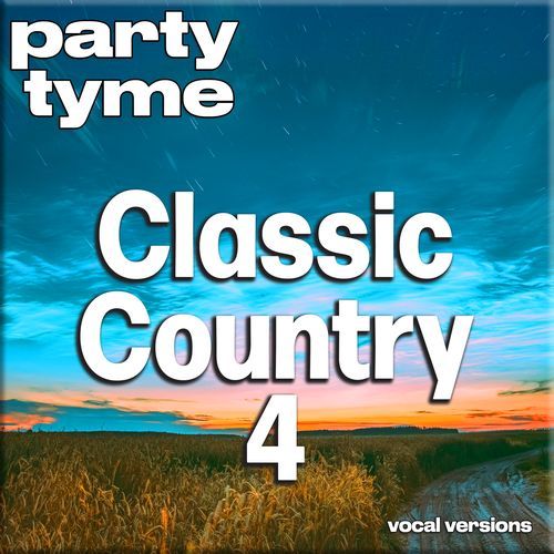 Classic Country 4 - Party Tyme (Vocal Versions)