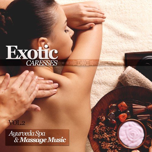Exotic Caresses, Vol. 2 (Ayurveda Spa & Massage Music)