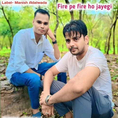 Fire pe fire ho jayegi