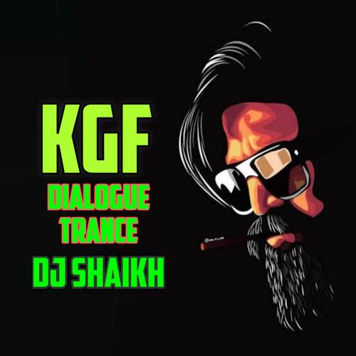 KGF Dialogue Trance Dj Shaikh - Song Download from KGF Dialogue Trance Dj  Shaikh @ JioSaavn