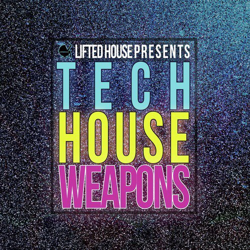 Lifted House Presents Tech House Weapons