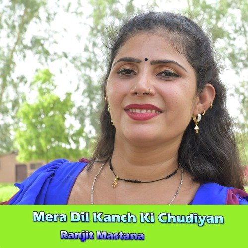 Mera Dil Kanch Ki Chudiyan