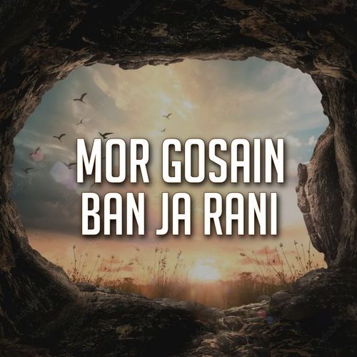 Mor Gosain Ban Ja Rani