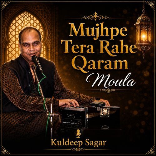Mujhpe Tera Rahe Qaram Moula..