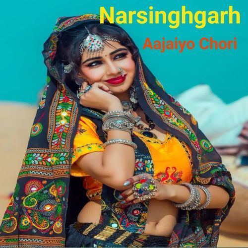 Narshinghgarh Aajaiyo Chori