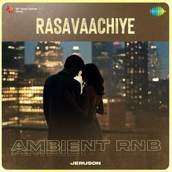 Rasavaachiye - Ambient RnB-LzwDXyRaBUQ