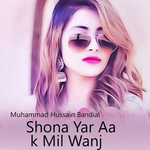 Shona Yar Aa k Mil Wanj