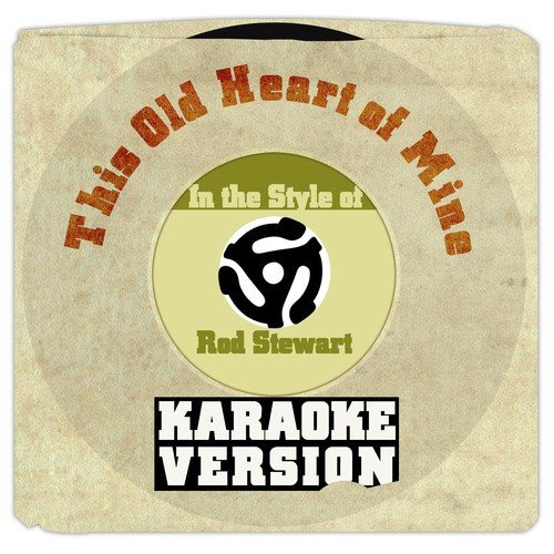 This Old Heart of Mine (In the Style of Rod Stewart) [Karaoke Version] - Single