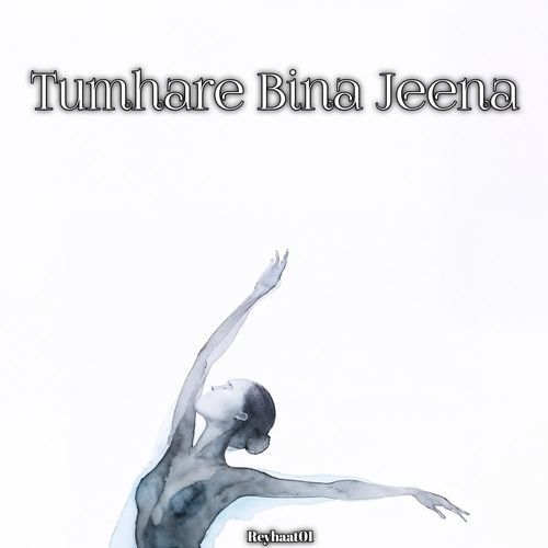 Tumhare Bina Jeena