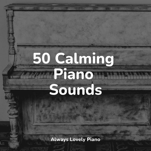 50 Soothing Piano Melodies for Your Soul