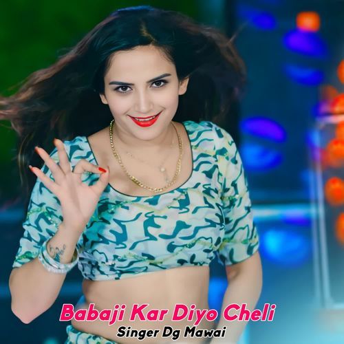 Babaji Kar Diyo Cheli
