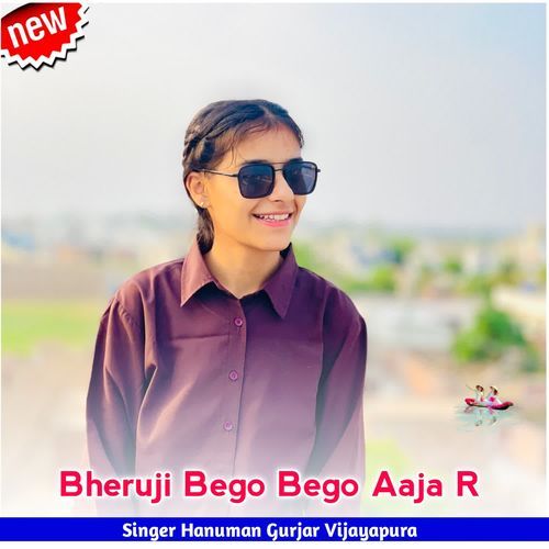 Bheruji Bego Bego Aaja R