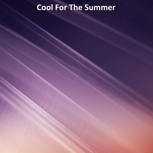 Cool for the Summer