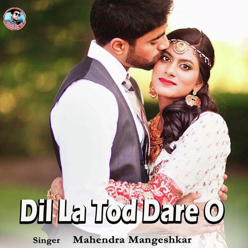 Dil La Tod Dare O