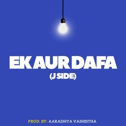 Ek Aur Dafa (J Side)