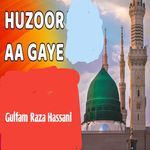 Huzoor Aa Gaye