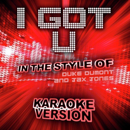 I Got U (In the Style of Duke Dumont and Jax Jones) [Karaoke Version] cover art