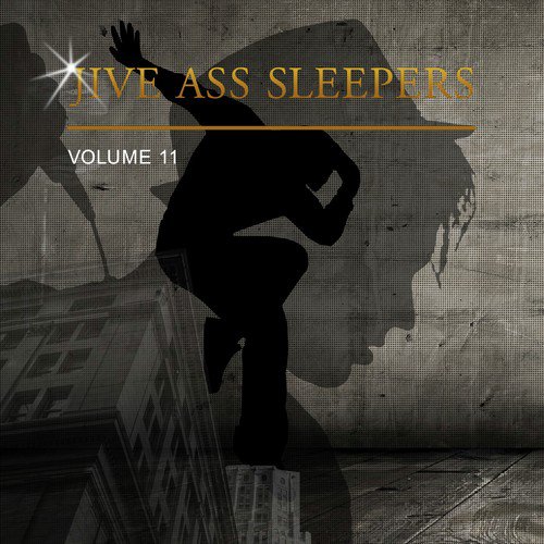 Jive Ass Sleepers, Vol. 11