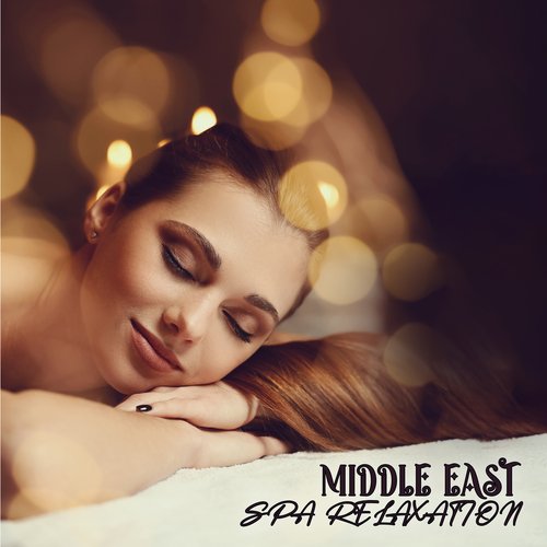 Middle East SPA Relaxation: Spa BGM, Beat to Relax