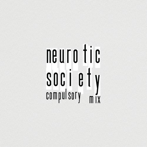 Neurotic Society (Compulsory Mix)