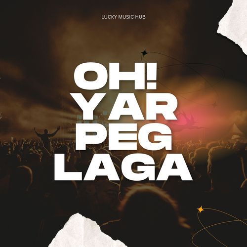 Oh! Yar Peg Laga