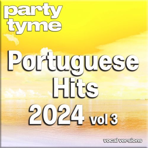 Portuguese Hits 2024 Vol. 3 (Portuguese Vocal Versions)