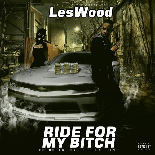 Listen To Ride For My Bitch Songs By Leswood Download Ride For