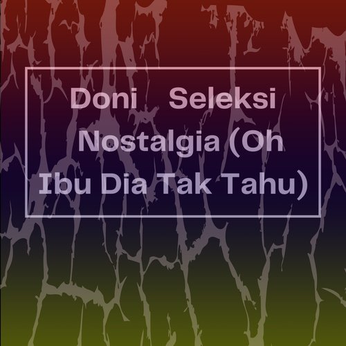 Seleksi Nostalgia (Oh Ibu Dia Tak Tahu)_poster_image