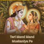 Teri Mand Mand Muskaniya Pe