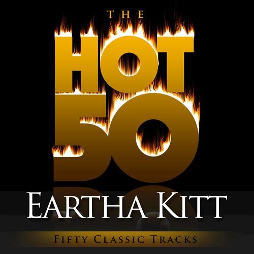 The Hot 50 - Eartha Kitt (Fifty Classic Tracks)