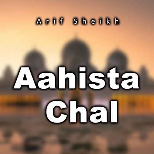 Aahista Chal