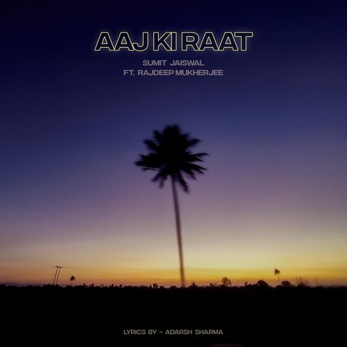 Aaj Ki Raat (feat. Rajdeep Mukherjee)