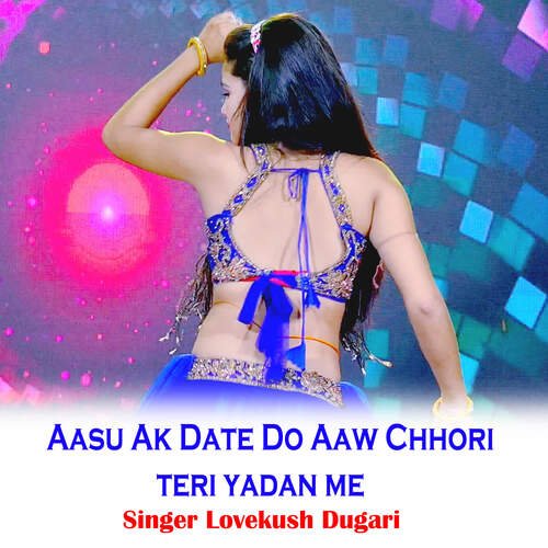 Aasu Ak Date Do Aaw Chhori teri yadan me