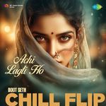 Achi Lagti Ho Chill Flip