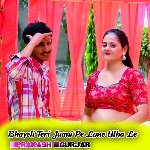 Bhayeli Teri Juani Pe Lone Utha Le