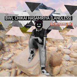 Bwl Chikai Hasamriya (Landless) (feat. DJ NTHANEL BR)-RUUoBRdofn0