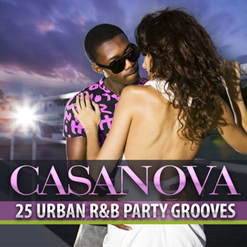 Casanova: 25 Urban R&amp;B Party Grooves