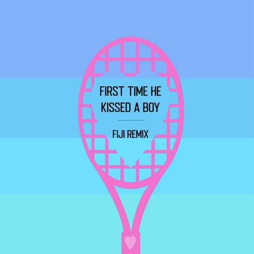 First Time He Kissed a Boy (Fiji Remix)_poster_image