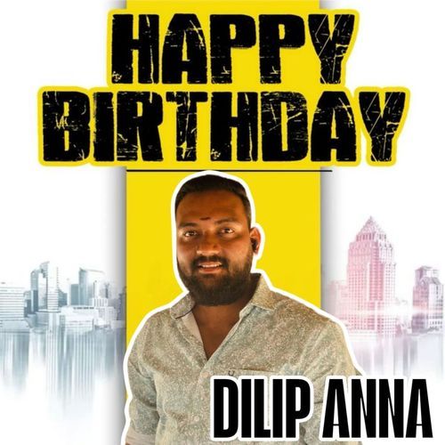 Happy Birthday Dilip Anna