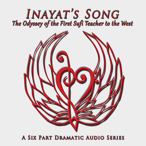 Inayat's Song: The Odyssey of Inayat Khan, 1st Sufi Teacher to the West