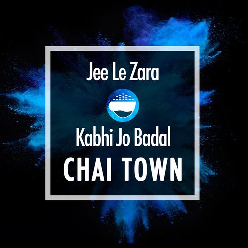 Jee Le Zara / Kabhi Jo Badal_poster_image